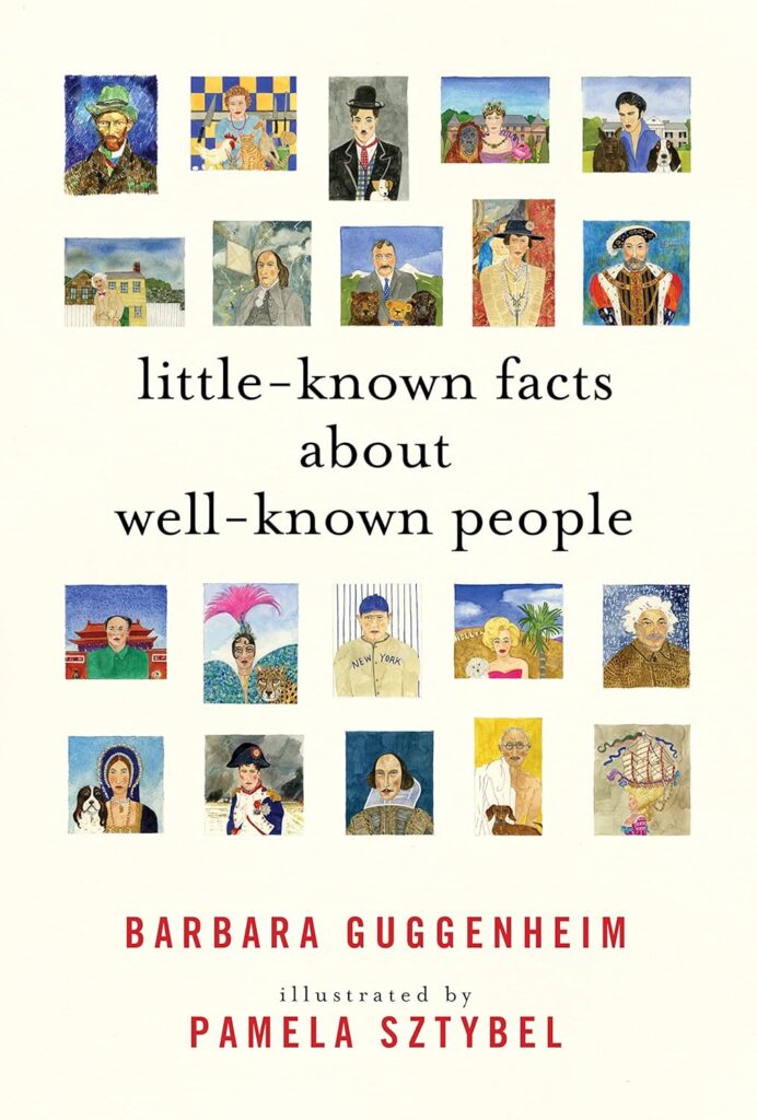 little-known facts about well-known people by Barbara Guggenheim & Pamela Sztybel